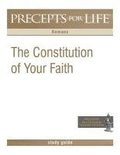 Precepts For Life Study Guide: The Constitution of Your Faith (Romans)