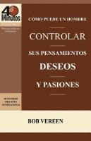 Bob Vereen - Cómo Puede un Hombre Controlar sus Pensamientos, Deseos y Pasiones / A Man's Strategy for Conquering Temptation (40 Minute Bible Studies), Häftad