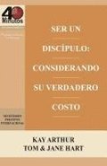 Ser Un Discpulo: Considerando Su Verdadero Costo / Being a Disciple: Counting the Real Cost (40M Study)