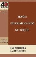 Jesus: Experimentando Su Toque - Un Estudio de Marcos 1-6 / Jesus: Experiencing His Touch - A Study of Mark 1-6