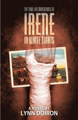 Lynn Doiron - True Life Adventures of Irene in White Tights, Häftad