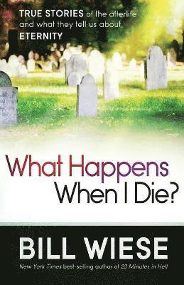 Bill Wiese - What Happens When I Die?, Häftad