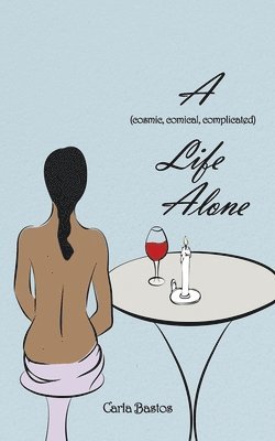 Carla Bastos - (Cosmic, Comical, Complicated) Life Alone, Häftad. Tillgänglighet: Lägg i varukorg