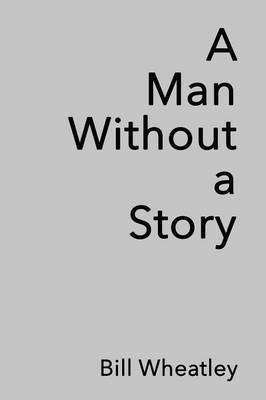 Bill Wheatley - Man Without a Story, Häftad