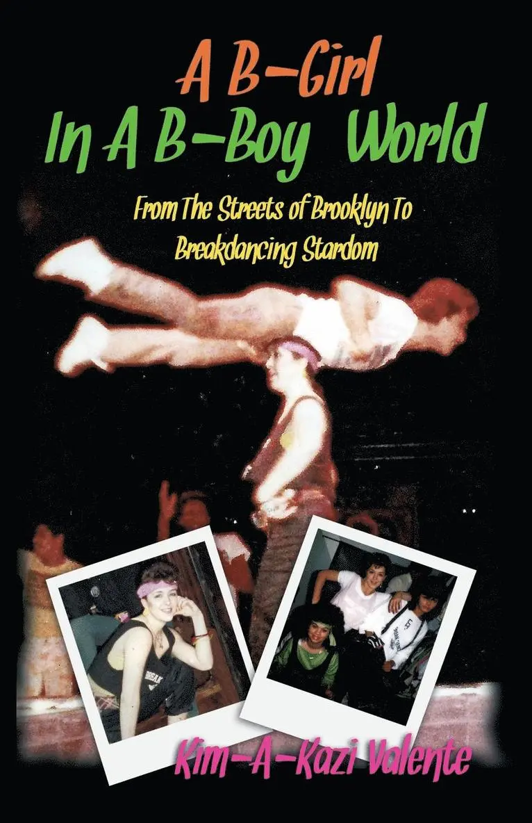 Kim Kim-A-Kazi Valente - B-Girl in a B-Boy World - From the Streets of Brooklyn to Breakdancing Stardom, Häftad. Tillgänglighet: Lägg i varukorg
