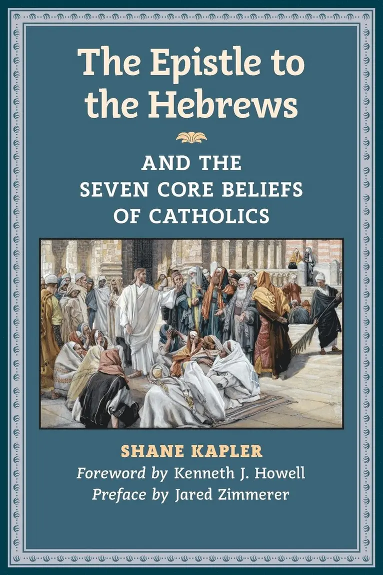 Shane Kapler - Epistle to the Hebrews and the Seven Core Beliefs of Catholics, Häftad. Tillgänglighet: Lägg i varukorg