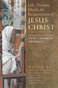 Life, Passion, Death and Resurrection of Jesus Christ, Book II