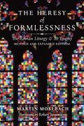 Heresy of Formlessness: The Roman Liturgy and its Enemy