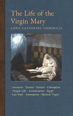 Anne Catherine Emmerich, James Richard Wetmore - Life of the Virgin Mary, Inbunden