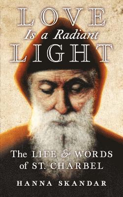 Saint Charbel, Hanna Skandar - Love is a Radiant Light, Häftad