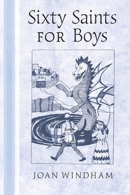 Joan Windham - Sixty Saints for Boys, Häftad. Tillgänglighet: Lägg i varukorg