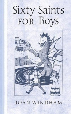 Joan Windham - Sixty Saints for Boys, Inbunden. Tillgänglighet: Lägg i varukorg