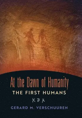 Gerard M Verschuuren - At the Dawn of Humanity, Inbunden. Tillgänglighet: Lägg i varukorg