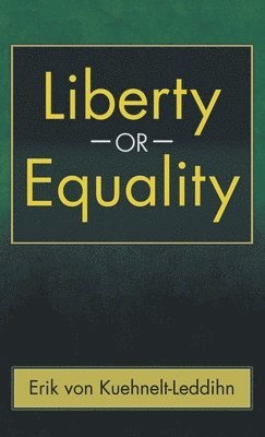 Erik Von Kuehnelt-Leddihn - Liberty or Equality, Inbunden. Tillgänglighet: Lägg i varukorg