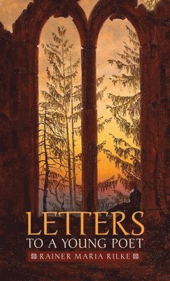 Rainer Maria Rilke - Letters to a Young Poet, Inbunden