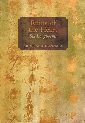 Kristjana Gunnars - Ruins of the Heart, Inbunden
