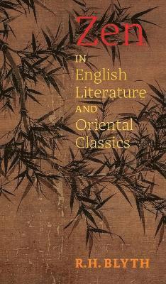 R H Blyth - ZEN in English Literature and Oriental Classics, Inbunden. Tillgänglighet: Lägg i varukorg