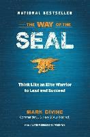 The Way of the SEAL: Think Like an Elite Warrior to Lead and Succeed