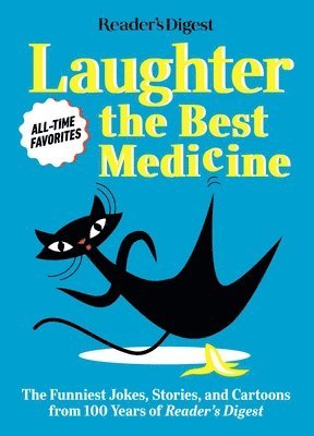 Reader's Digest - Reader's Digest Laughter Is the Best Medicine: All Time Favorites: The Funniest Jokes, Stories, and Cartoons from 100 Years of Reader's Digest, Häftad