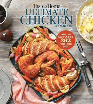 Taste of Home - Taste of Home Ultimate Chicken Cookbook: Amp Up Your Poultry Game with More Than 362 Finger-Licking Chicken Dishes, Häftad