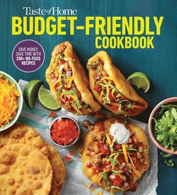 Taste of Home - Taste of Home Budget-Friendly Cookbook: 220+ Recipes That Cut Costs, Beat the Clock and Always Get Thumbs-Up Approval, Häftad