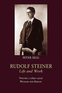 Rudolf Steiner, Life and Work: Weimar and Berlin: Volume 2 (1890-1900)
