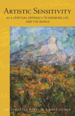 RUDOLF STEINER - ARTISTIC SENSITIVITY AS A SPIRITUAL APPROACH TO KNOWING LIFE AND THE WORLD, Häftad