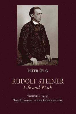 Peter Selg - Rudolf Steiner, Life and Work, Häftad