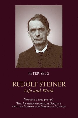 Peter Selg, Rudolf Steiner - Rudolf Steiner, Life and Work, Häftad