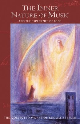 Rudolf Steiner - Inner Nature of Music, Häftad