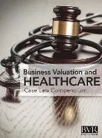 BVR's Business Valaution and Healthcare Case Law Compendium, Inbunden. Tillgänglighet: Lägg i varukorg