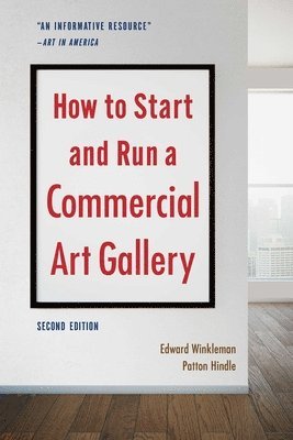 Edward Winkleman, Patton Hindle - How to Start and Run a Commercial Art Gallery (Second Edition), Häftad
