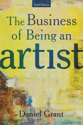 Daniel Grant - Business of Being an Artist, Häftad
