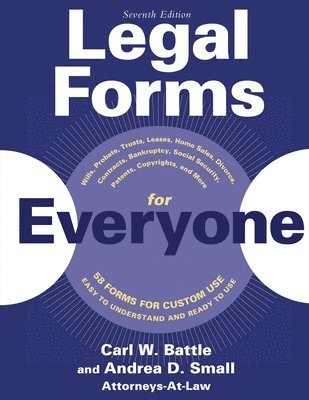 Carl W. Battle, Andrea D. Small - Legal Forms for Everyone: Wills, Probate, Trusts, Leases, Home Sales, Divorce, Contracts, Bankruptcy, Social Security, Patents, Copyrights, and More, Häftad
