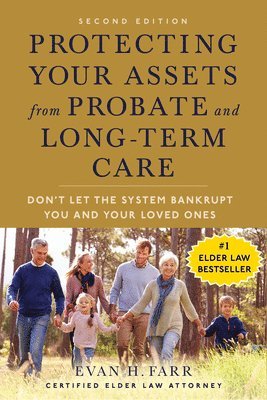 Evan H. Farr - Protecting Your Assets from Probate and Long-Term Care (Second Edition): Don't Let the System Bankrupt You and Your Loved Ones, Häftad