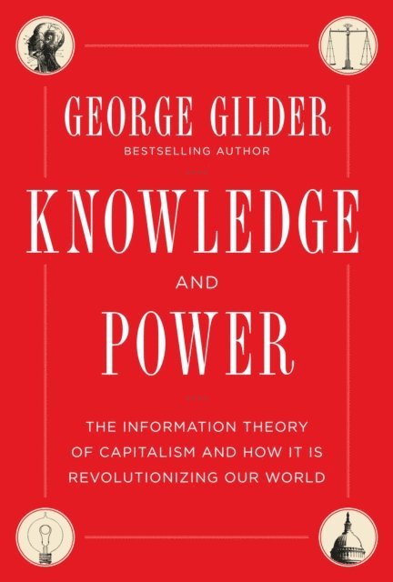 George Gilder - Knowledge and Power, E-bok