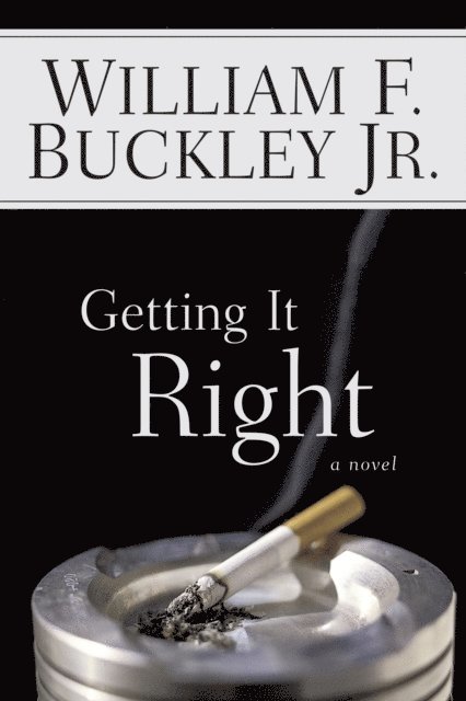 William F. Buckley - Getting It Right, E-bok