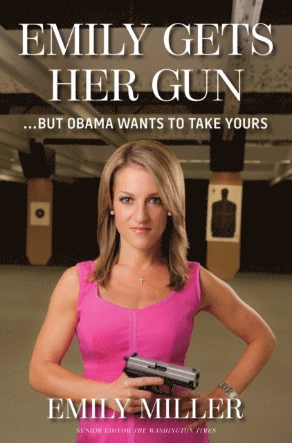 Emily Miller - Emily Gets Her Gun, E-bok