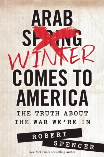 Robert Spencer - Arab Winter Comes to America, E-bok