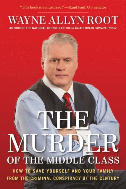 Wayne Allyn Root - Murder of the Middle Class, E-bok