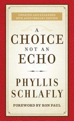 Phyllis Schlafly - Choice Not an Echo, Inbunden