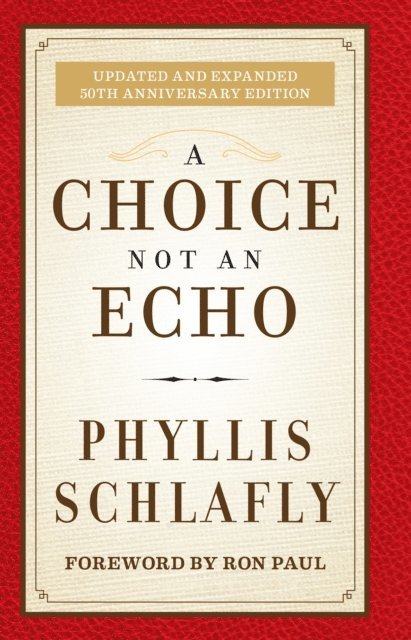 Phyllis Schlafly - Choice Not an Echo, E-bok