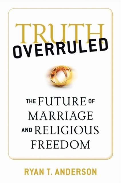 Ryan T. Anderson - Truth Overruled, E-bok
