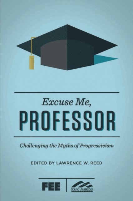 Lawrence W. Reed - Excuse Me, Professor, E-bok