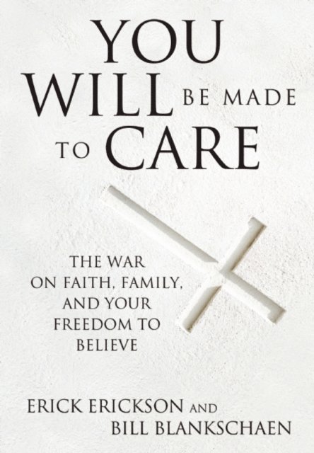 Bill Blankschaen, Erick Erickson - You Will Be Made to Care, E-bok