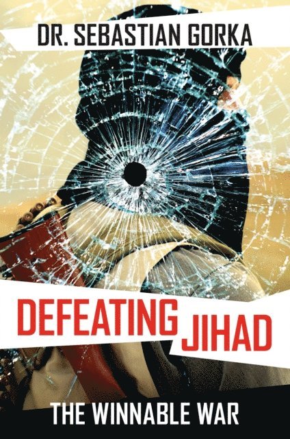 Sebastian Gorka - Defeating Jihad, E-bok