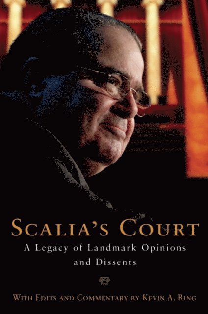 Antonin Scalia, Kevin A. Ring - Scalia's Court, E-bok