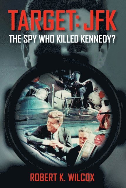Robert K. Wilcox - Target JFK, E-bok