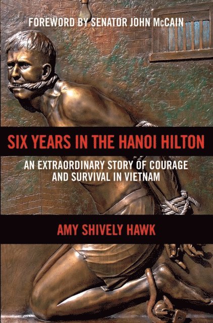 Amy Shively Hawk - Six Years in the Hanoi Hilton, E-bok