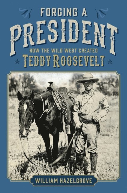 William Hazelgrove - Forging a President, E-bok